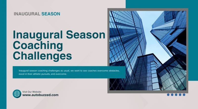 Inaugural Season Coaching Challenges